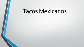 Tacos Mexicanos
 