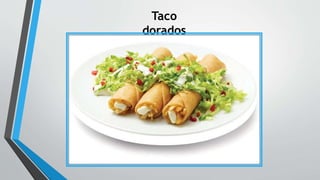 Taco
dorados
 