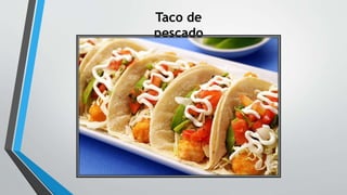 Taco de
pescado
 