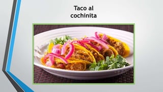 Taco al
cochinita
 