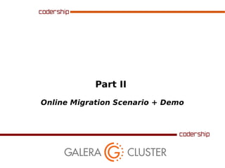 Part II
Online Migration Scenario + Demo
 