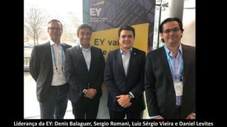 Liderança da EY: Denis Balaguer, Sergio Romani, Luiz Sérgio Vieira e Daniel Levites
 