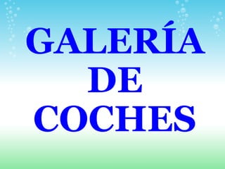 GALERÍA DE COCHES 