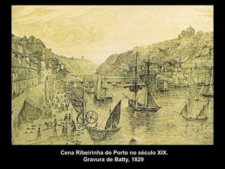 Cena Ribeirinha do Porto no século XIX.
        Gravura de Batty, 1829.
 