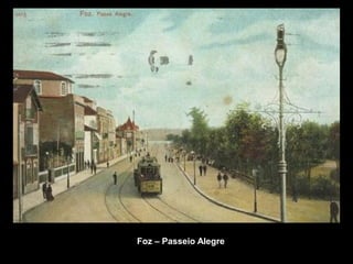 Foz – Passeio Alegre.
 