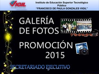 Instituto de Educación Superior Tecnológico
Público
“FRANCISCO DE PAULA GONZALES VIGIL”
Tacna
 