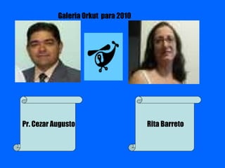 Pr. Cezar Augusto Rita Barreto Galeria Orkut  para 2010 