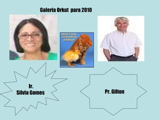 Ir. Silvia Gomes Pr. Gilton Galeria Orkut  para 2010 