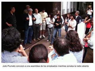 Julio Piumato convocó a una asamblea de los empleados mientras sonaba la radio abierta 