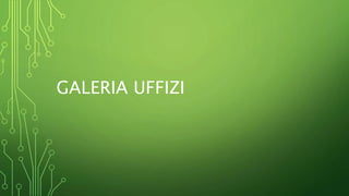 GALERIA UFFIZI
 