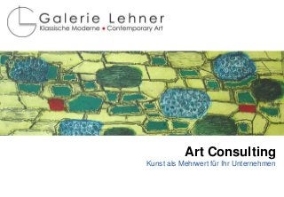 Art Consulting
Kunst als Mehrwert für Ihr Unternehmen
 