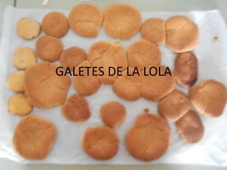 GALETES DE LA LOLA
 