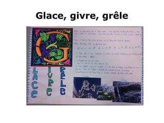 Glace, givre, grêle
 