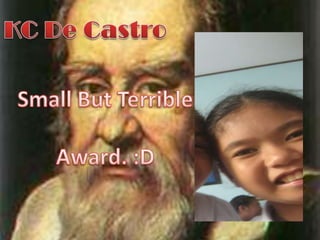 KC De CastroSmall But TerribleAward. :D