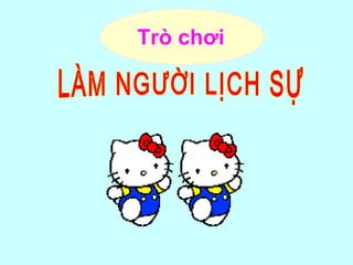 Trò chơiTrò chơi
 