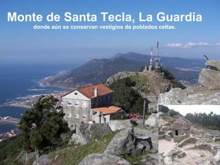 Monte de Santa Tecla, La Guardia donde aún se conservan vestigios de poblados celtas. 