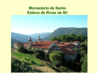 Monasterio de Santo Estevo de Rivas de Sil 