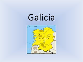 Galicia
 