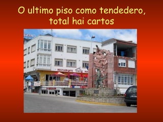 O ultimo piso como tendedero, total hai cartos 