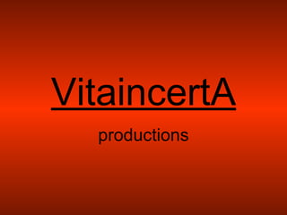 VitaincertA productions 