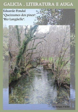 Eduardo Pondal
"Queixumes dos pinos",
"Río Langüelle".
Alba Rodríguez, 3º de ESO
 
