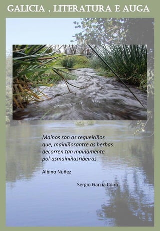Mainos son os regueiriños
que, mainiñosantre as herbas
decorren tan mainamente
pol-asmainiñasribeiras.
Albino Nuñez
Sergio García Coira
 