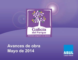 Avances de obra
Mayo de 2014
Casas Felices
 