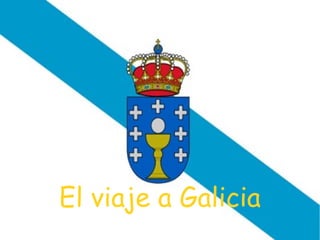 El viaje a Galicia

 
