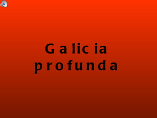 Galicia profunda 