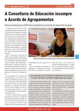 N.º 11 - Xullo 2010 (2.ª quincena)                                                     GALICIA SINDICAL



A Consellaría de Educación incumpre
o Acordo de Agrupamentos
n Como consecuencia, CCOO-Ensino abandonará a comisión de seguimento do pacto
  A Federación do Ensino de Comi-
sións Obreiras de Galicia denuncia que
a Consellaría de Educación incumpre
de xeito unilateral do Acordo de Agru-
pamentos que se asinou hai agora un
ano. Nunha reunión o pasado 9 de xu-
llo, o departamento educativo presen-
touse «sen datos» e limitouse a comu-
nicar que, ao contrario do que estaba
previsto, «non se producirá» a creación
de oitenta novas unidades —grupos de
alumnado— para o curso 2010-2011
nin o incremento de cen prazas de pro-
fesorado.
  Para a Federación do Ensino de
CCOO, esta actitude de Educación é                                                                                        7
unha «imposición ditatorial». Conside-            Machús Fernández, secretaria xeral da Federación do Ensino de CCOO
ran «inadmisible» que a Consellaría se
negue a abordar unha negociación a        credibilidade pois non cumpre o asi-    dade de retirar a súa sinatura do
pesar de que o sindicato e outras or-     nado.                                   Acordo de Agrupamentos e, a través
ganizacións propuxeron solucións al-       Alén de abandonar a Comisión de        dos seus servizos xurídicos, recorrer
ternativas, razón pola cal Comisións      Seguimento, a Federación do Ensino      o incumprimento do citado acordo por
decidiu abandonar a Comisión de Se-       de CCOO está estudando a posibili-      parte da Xunta.
guimento do Acordo de Agrupamen-
tos.
  En consonancia coa situación de           CCOO DENUNCIA OS CRITERIOS ECONOMICISTAS COS QUE
crise económica e cos recortes orza-         A XUNTA PRETENTE SUPRIMIR COMEDORES NO RURAL
mentarios, CCOO-Ensino propuxo apli-
car o acordo dun xeito máis dilatado        O comité intercentros da Consella-    colares no rural, á redución de per-
no tempo. De feito, o propio acordo       ría de Educación, do que forma parte    soal neste servizo e pediu tamén
establecía un calendario polo que o       CCOO, reuniuse o pasado 14 de xu-       unha aclaración sobre as instrucións
50% das novas unidades se creou no        llo co secretario xeral do departa-     para o curso 2010-2011 no referente
curso que agora rematou, e o resto        mento autonómico. Na xuntanza,          aos comedores.
—os oitenta grupos xa mencionados—        Comisións denunciou a política eco-       A Federación do Ensino de CCOO
no vindeiro curso.                        nomicista que, ao seu ver, está a       denuncia, ademais, que a resposta
  En cifras, o cumprimento do acordo      practicar a Xunta no que atinxe á or-   do voceiro da Consellaría se limitou
representou ata agora a creación de       ganización dos servizos públicos, es-   a xustificar a actuación do departa-
120 novas prazas de profesorado. Po-      pecialmente no caso dos comedores       mento autonómico na ausencia dun
rén, o resto de prazas previstas non      escolares. CCOO-Ensino reiteroulle      maior orzamento. Para o sindicato,
se van crear para o 2010-2011 pola        ao secretario xeral a oposición do      estas declaracións resultan «inadmi-
actuación dunha consellaría carente de    sindicato ao peche de comedores es-     sibles».



                                          www.galicia.ccoo.es
 