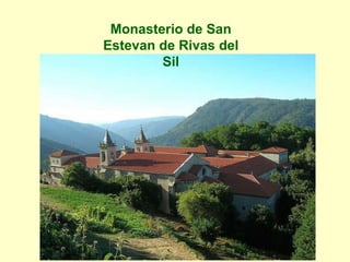 Monasterio de San Estevan de Rivas del Sil 