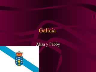 Galicia
Alisa y Fabby

 