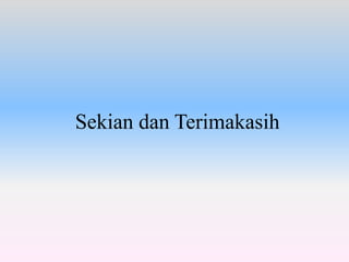 Sekian dan Terimakasih
 