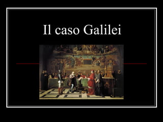 Il caso Galilei
 