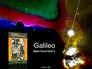 Galileo
Open Court Unit 2
Donskoy, 2009
 