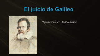 “Eppour si move” - Galileo Galilei
 
