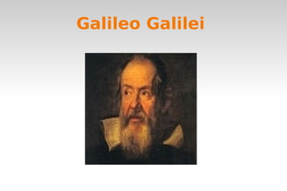 Galileo Galilei 
 
