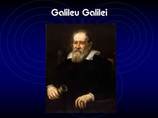 Galileu Galilei
 