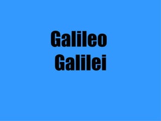 Galileo  Galilei 