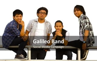 Galileo Band
Social Media Campaign
 