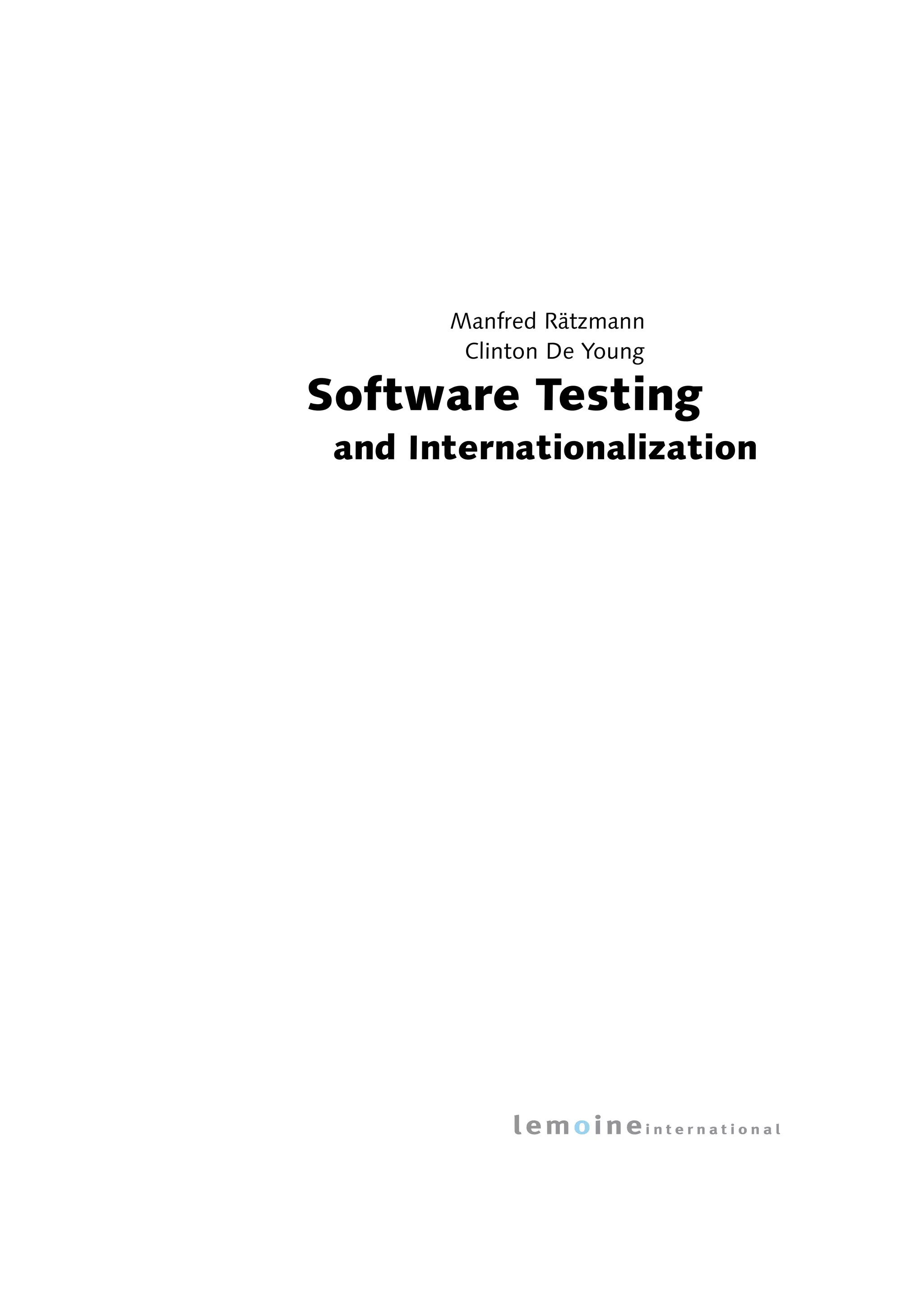 Manfred Rätzmann
        Clinton De Young

Software Testing
 and Internationalization




            lemoineinternational
 