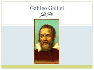 Galileo Galilei
 