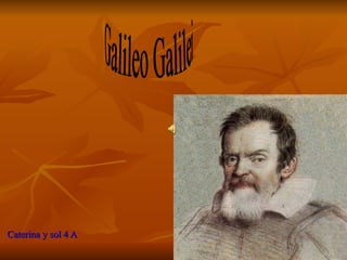 Caterina y sol 4 A Galileo Galilei 