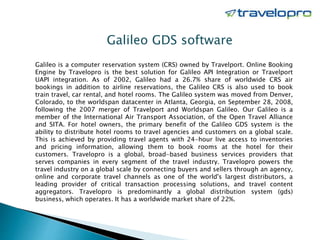 Galileo is a computer reservation system (CRS) owned by Travelport. Online Booking
Engine by Travelopro is the best soluti...