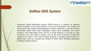 Travelopro Global Distribution System (GDS) serves as a network for allowing
service providers in the travel industry to c...