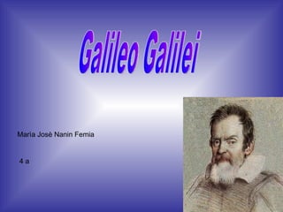 Galileo Galilei Marìa Josè Nanin Femia 4 a 