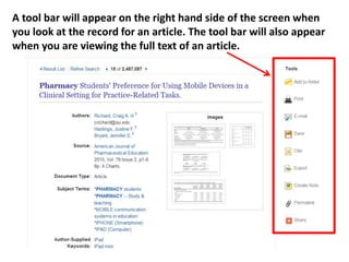 A tool bar will appear on the right hand side of the screen when
you look at the record for an article. The tool bar will also appear
when you are viewing the full text of an article.
 