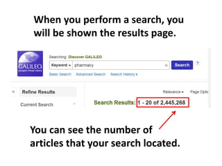 When you perform a search, you
will be shown the results page.
You can see the number of
articles that your search located.
 