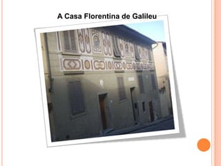 A Casa Florentina de Galileu