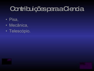 Contribuições para a Ciencia. Pisa, Mecânica, Telescópio. 